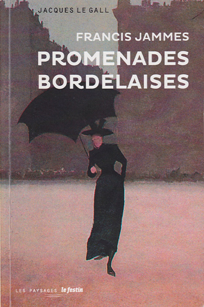 Francis Jammes - Promenades Bordelaises