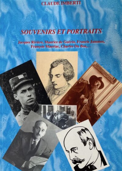 Souvenirs et Portraits : Jacques Rivière, Maurice de Guérin, Francis Jammes, François Mauriac, Charles Du Bos, ...