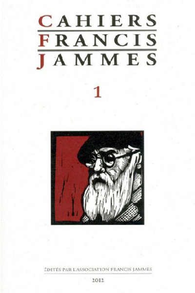 Cahiers Francis Jammes N° 1 - 1894-1914 La Révolution Francis Jammes (Décembre 2012)
